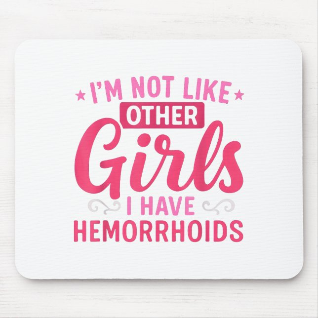 Mousepad I'm Not Like Other Girls I Have Hemorrhoids Embarr (Frente)