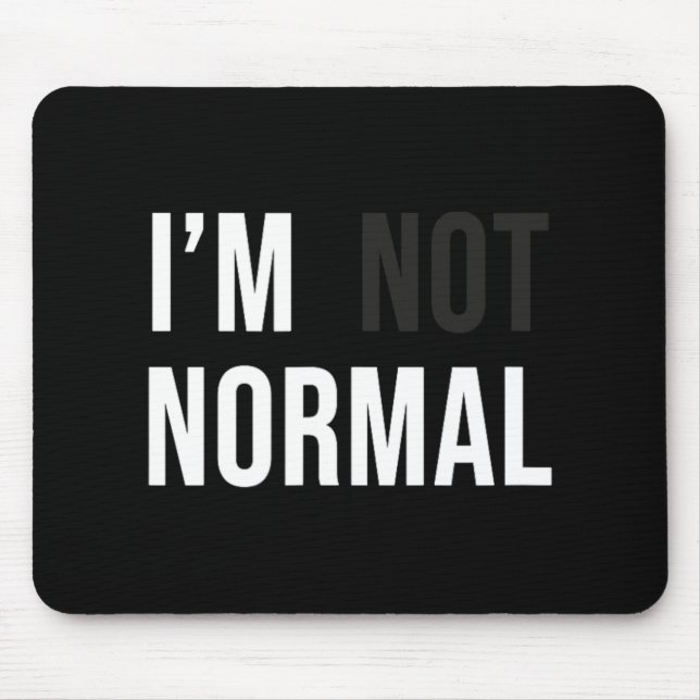 Mousepad I'm Not Normal Uni-adults Black Modern Funny Casua (Frente)