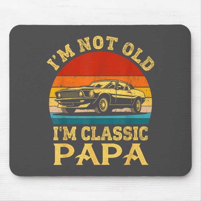 Mousepad I'm Not Old I'm Clic Papa Funny Car Grandpa Quote  (Frente)