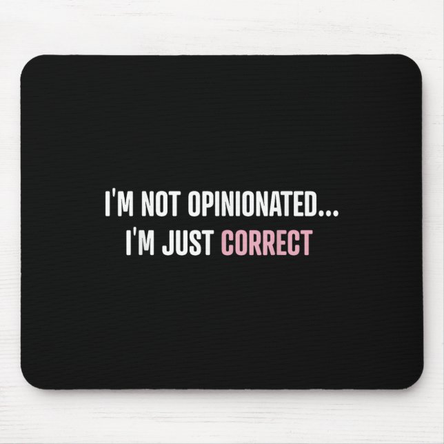 Mousepad I'm Not Onionated I'm Just Correct Funny Quotes  (Frente)