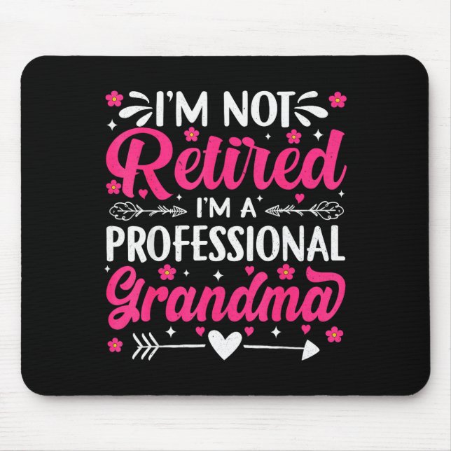 Mousepad I'm Not Retired I'm A Professional Grandma For Mot (Frente)