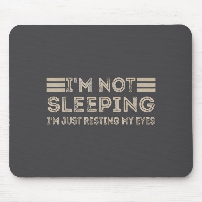 Mousepad I'm Not Sleeng I'm Just Resting My Eyes Funny Quot (Frente)