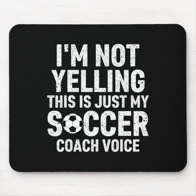 Mousepad I'm Not Yelling This Is Just My Soccer Coach Voice (Frente)