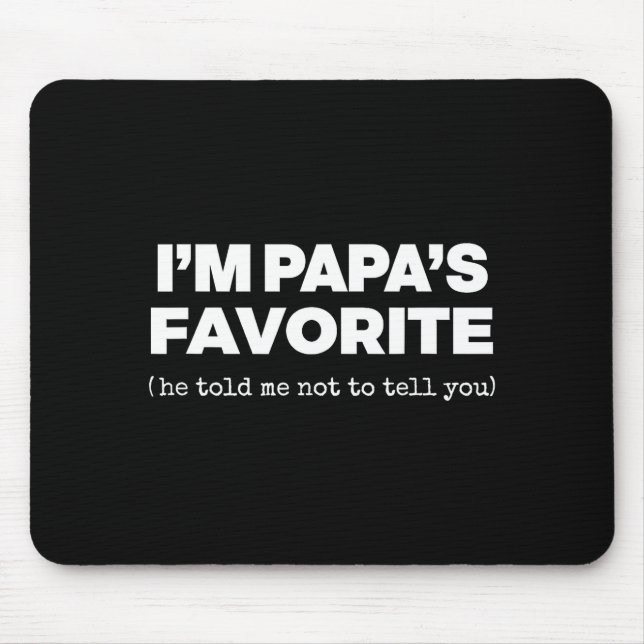 Mousepad I'm Papa's Favorite Funny Papas Son Daughter  (Frente)