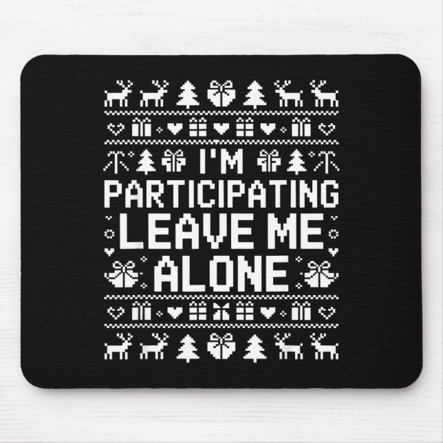 Mousepad I'm Participating Leave Me Alone Ugly Christmas Sw (Frente)