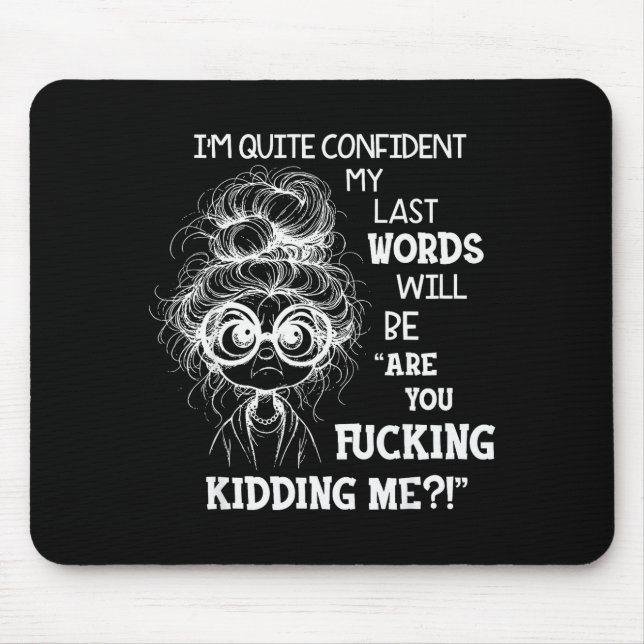 Mousepad I'm Quite Confident My Last Words Will Be Are You  (Frente)
