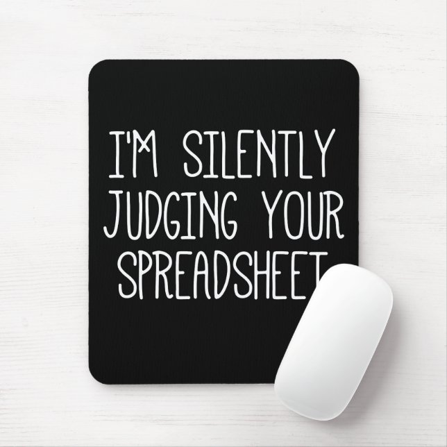 Mousepad I'M Silently Judging Your Spreadsheet       (Com mouse)