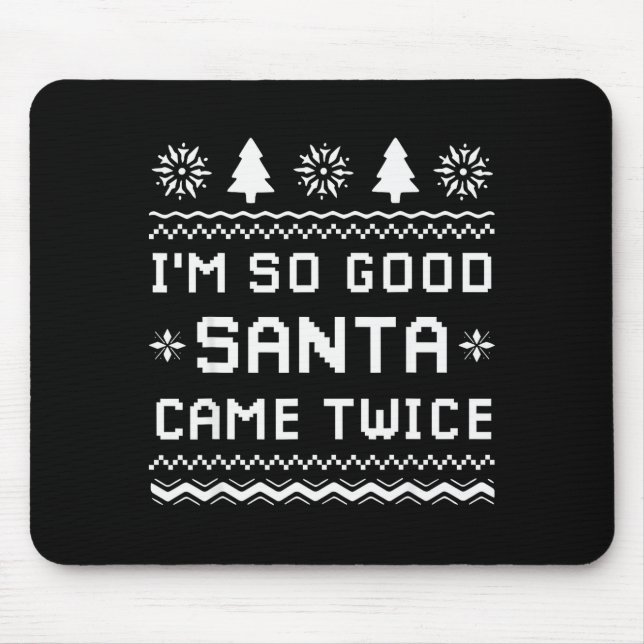 Mousepad I'm So Good Santa Came Twice Funny Couples Ugly Ch (Frente)