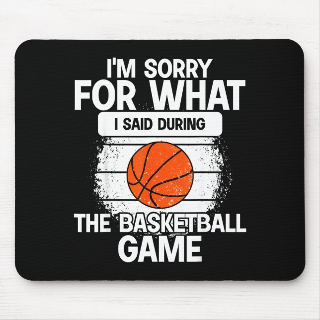 Mousepad I'm Sorry For What I Said During The Basketball Ga (Frente)