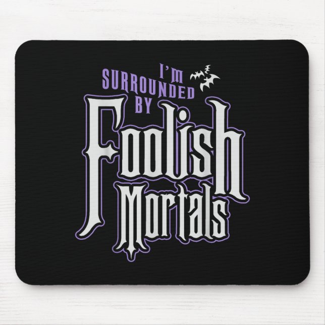 Mousepad I'm Surrounded By Foolish Mortals Funny Halloween  (Frente)