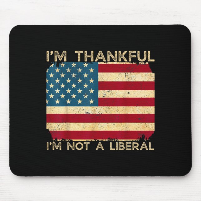 Mousepad I'm Thankful I'm Not A Liberal Funny Thanksgiving  (Frente)