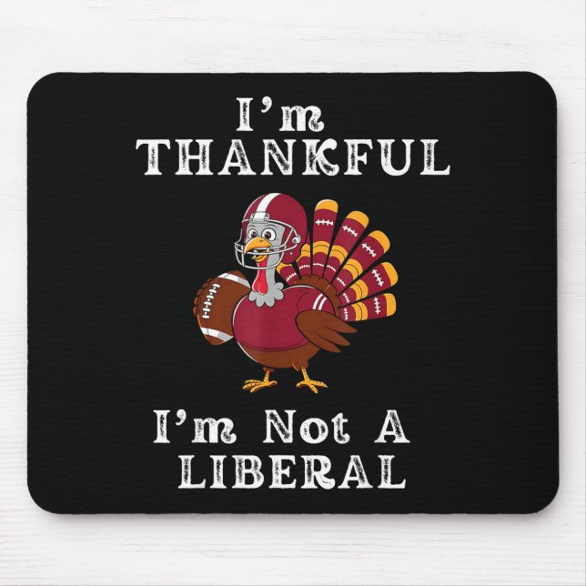 Mousepad I'm Thankful I'm Not A Liberal Funny Thanksgiving  (Frente)