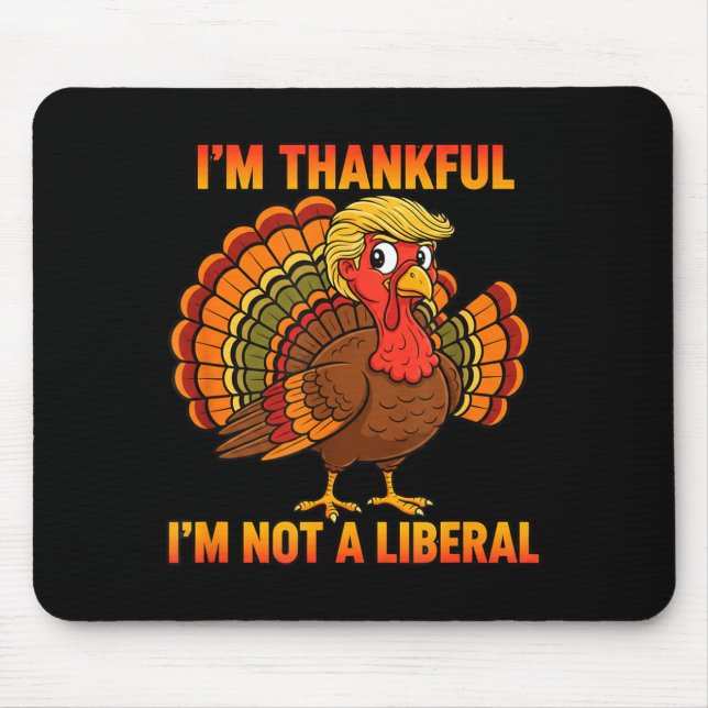 Mousepad I'm Thankful I'm Not A Liberal Thanksgiving Trump  (Frente)