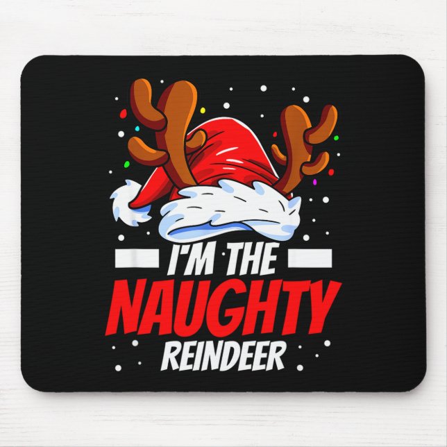 Mousepad I'm The Naughty Reindeer Family Matching Christmas (Frente)