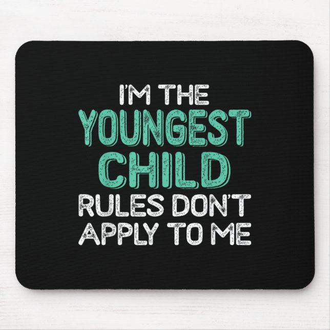 Mousepad I'm The Youngest Child Rules Don't Apply To Me Sib (Frente)