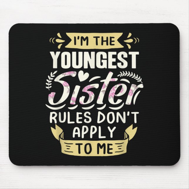 Mousepad I'm The Youngest Sister Rules Don't Apply To Me Si (Frente)
