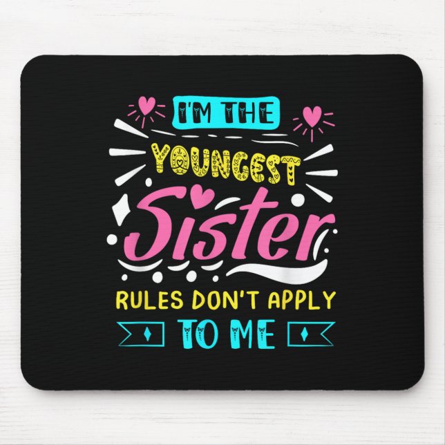 Mousepad I'm The Youngest Sister Rules Don't Apply To Me Si (Frente)