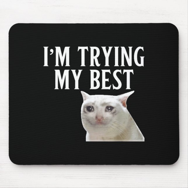 Mousepad I'm Trying My Funny Crying Cat Meme Men Women Kids (Frente)