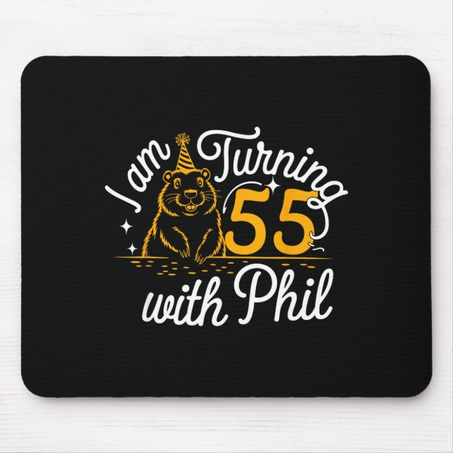 Mousepad Im Turning 55 With Phil Groundhog Day 55th Birthda (Frente)