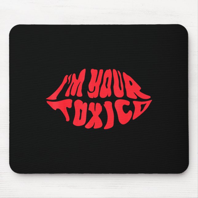 Mousepad I'm Your Tóxico Funny Toxic Bae Couple Relationshi (Frente)