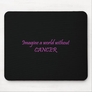 Mousepad Imagine um mundo sem o Cancer 1