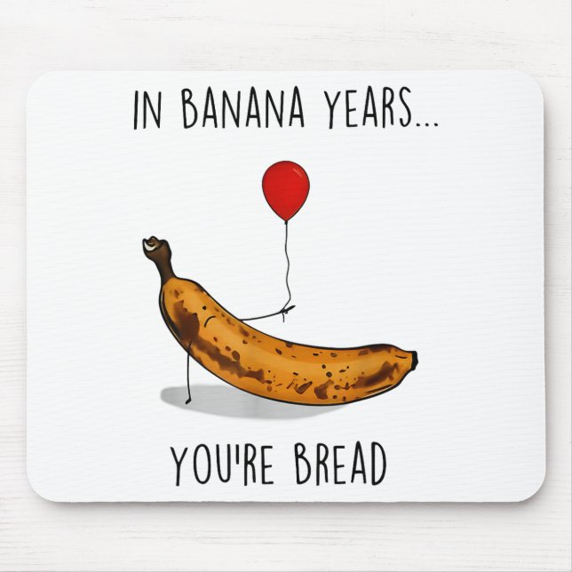 Mousepad In Banana Years You're Bread Funny Banana Lover Sa (Frente)