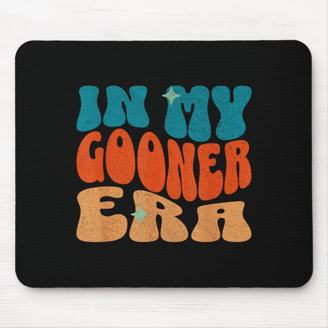 Mousepad In My Gooner Era Cringecore I Love Gooning Funny S (Frente)