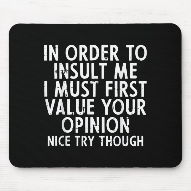 Mousepad In Order To Insult Me Funny Saying Sarcastic Witty (Frente)