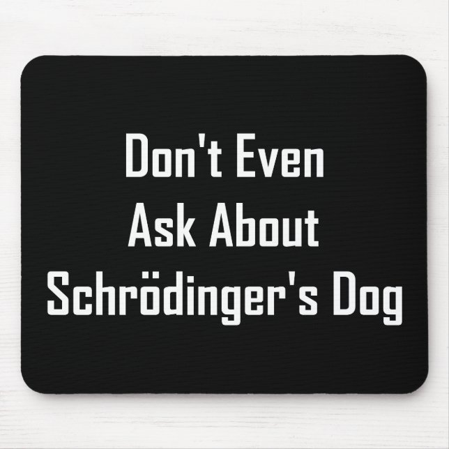 Mousepad Inquira nem sequer sobre o cão de Schrodinger (Frente)