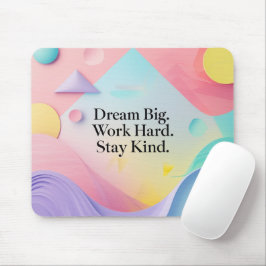 Mousepad Inspirational Dream Big. Work Hard. Stay Ki