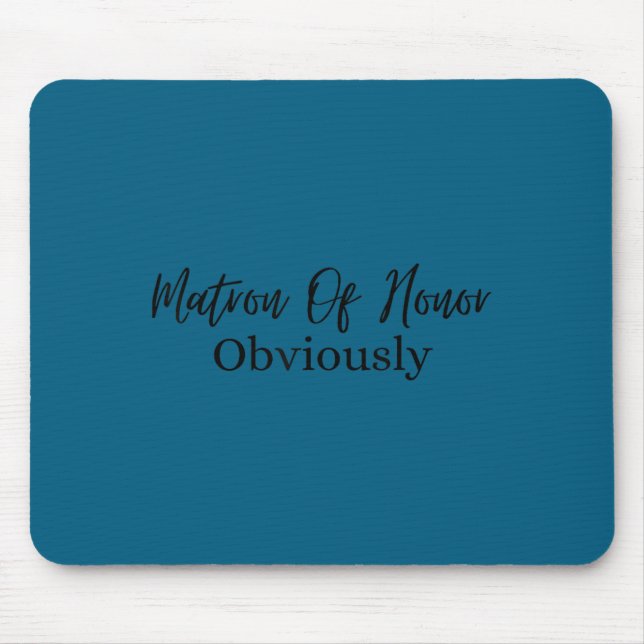 Mousepad Insring Saying Matron Of Honor Obviously Bridal Wo (Frente)