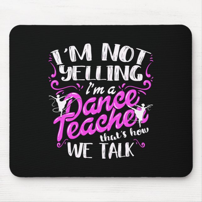 Mousepad Instrutor de dança dizendo que não estou gritando  (Frente)