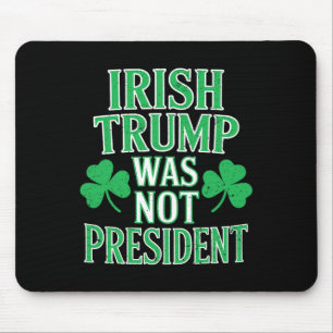 Mousepad Irlandês Trump Não Foi Presidente Engraçado Anti T