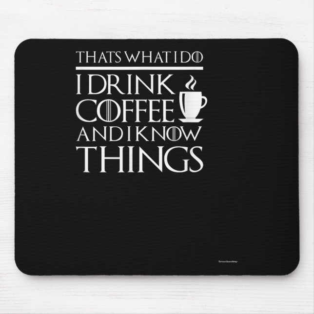 Mousepad Isso É O Que Eu Faço Eu Bebo Café E Eu Sei Coisas  (Frente)