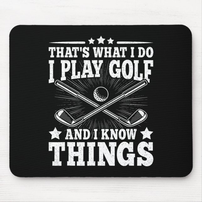 Mousepad Isso É O Que Eu Faço Eu Jogo Golfe E Eu Sei Coisas (Frente)
