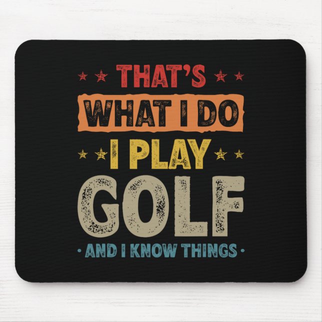 Mousepad Isso É O Que Eu Faço Eu Jogo Golfe Golfe Divertido (Frente)