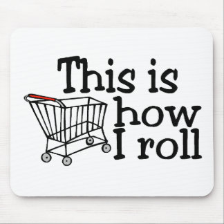 Mousepad Isto é como eu rolo (o carrinho de compras)