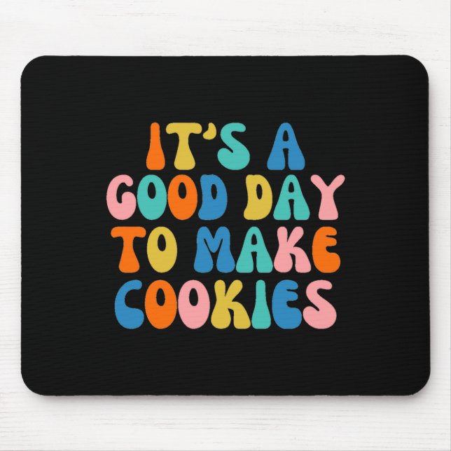 Mousepad It S A Good Day To Make Cookie  (Frente)