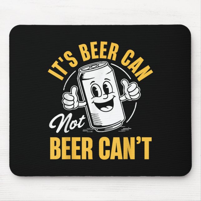 Mousepad It’s Beer Can Not Beer Can’t Funny Drinking Lover  (Frente)