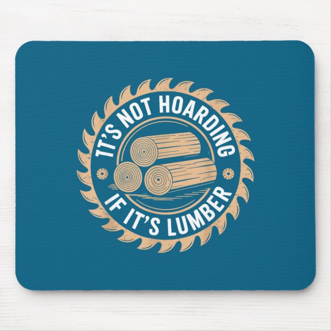 Mousepad It’s Not Hoarding If It’s Lumber Funny Woodworking (Frente)