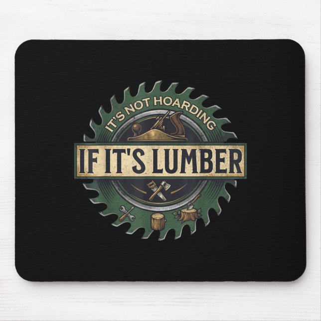 Mousepad It’s Not Hoarding If It’s Lumber Funny Woodworking (Frente)