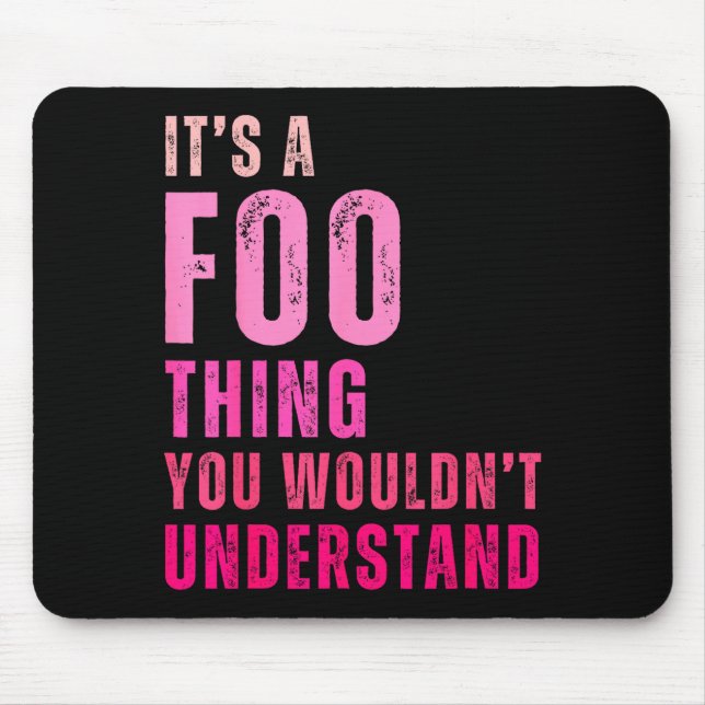 Mousepad It's A Foo Thing You Wouldn't Understand Foo  (Frente)