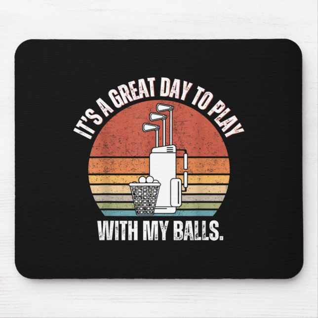 Mousepad It's A Good Day To Play With My Funny Men Golf  (Frente)