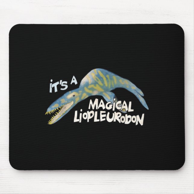 Mousepad It's A Magical Liopleurodon  (Frente)