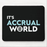 Mousepad it's accrual world Accountant<br><div class="desc">it's accrual world Accountant</div>