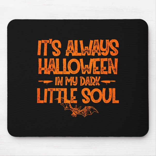 Mousepad It's Always Halloween In My Dark Little Soul  (Frente)