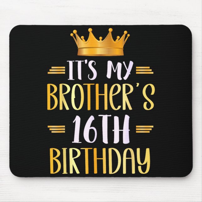 Mousepad It's My Brother's 16th Birthday Happy 16 Years Old (Frente)