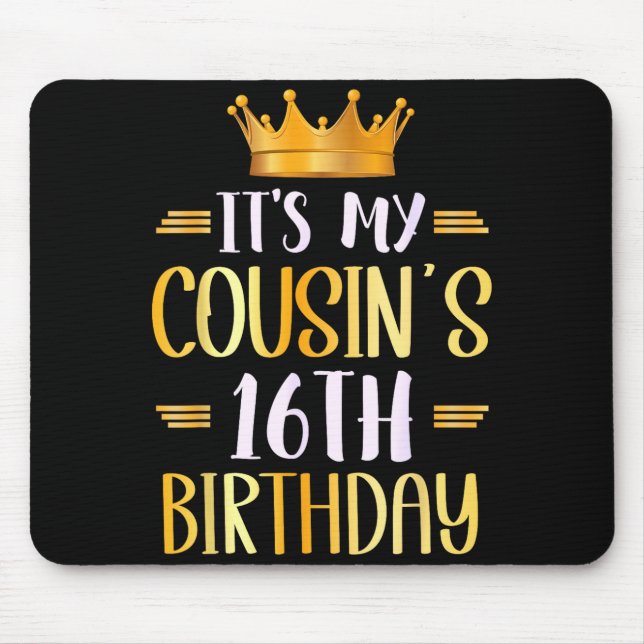 Mousepad It's My Cousin's 16th Birthday Happy 16 Years Old  (Frente)