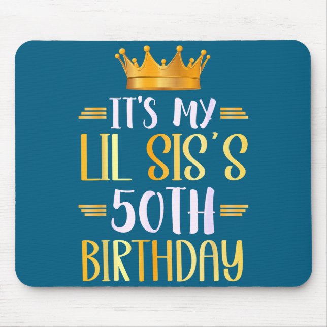 Mousepad It's My Lil Sis's 50th Birthday Happy 50 Years Old (Frente)