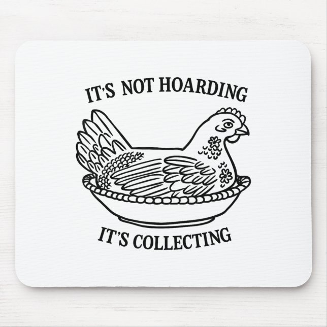 Mousepad It's Not Hoarding It's Collecting Hen On Nest Coll (Frente)